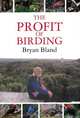 Profit of Birding, Bryan Bland 