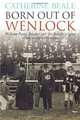 Born Out of Wenlock: William Penny Brookes and the British origins of the modern Olympics, Catherine Beale 