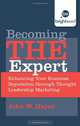 Becoming THE Expert: Enhancing Your Business Reputation through Thought Leadership Marketing, John W. Hayes 