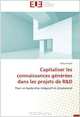 Capitaliser les connaissances generees dans les projets de R&D: Pour un leadership integratif et situationnel (French Edition), Gilda Simoni 
