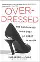Overdressed: Shockingly High Cost of Cheap Fashion, Cline Elizabeth L. 