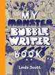 My Monster Bubble Writer Book, Linda Scott 