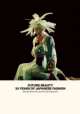 Future Beauty. 30 Years of Japanese Fashion, Akiko Fukai, Susannah Frankel, Barbara Vinken 