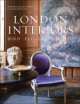London Interiors: Bold, Elegant, Refined, Barbara Stoeltie 