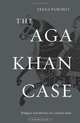 The Aga Khan Case – Religion and Identity in Colonial India, Teena Purohit 