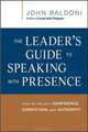 The Leader’s Guide to Speaking with Presence, 