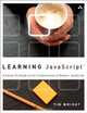 Learning JavaScript: A Hands-On Guide to the Fundamentals of Modern JavaScript, Tim Wright 