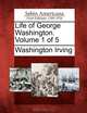 Life of George Washington. Volume 1 of 5, Washington Irving 