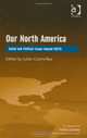 Our North America: Social and Political Issues Beyond NAFTA (The International Political Economy of New Regionalisms), 