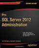 Pro SQL Server 2012 Administration, Ken Simmons, Sylvester Carstarphen 