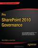 Pro SharePoint 2010 Governance, Steve Wright, Corey Erkes 