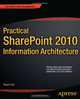 Practical SharePoint 2010 Information Architecture, Ruven Gotz 