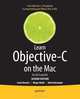 Learn Objective-C on the Mac: For OS X and iOS, Scott Knaster, Waqar Malik, Mark Dalrymple 