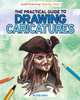 The Practical Guide to Drawing Caricatures (Great Drawing Step-By-Step), Peter Gray 