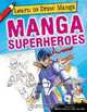 Manga Superheroes (Learn to Draw Manga), 