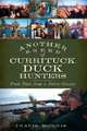 Another Breed of Currituck Duck Hunters: Fresh Tales from a Native Gunner, Travis Morris 