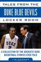Tales from the Duke Blue Devils Locker Room: A Collection of the Greatest Duke Basketball Stories Ever Told (Tales from the Team), Jim Sumner 
