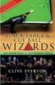 Black Farce & Cue Ball Wizards: The Inside Story of the Snooker World, Clive Everton 