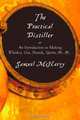 The Practical Distiller, or An Introduction to Making Whiskey, Gin, Brandy, Spirits, &c. &c., Samuel McHarry 