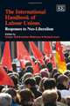 The International Handbook of Labour Unions: Responses to Neo-liberalism (Elgar Original Reference), Gall Gregor, Adrian Wilkinson, Richard Hurd 