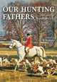 Our Hunting Fathers: Field Sports in England since 1850, 