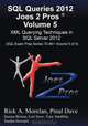 SQL Queries 2012 Joes 2 Pros® Volume 5: XML Querying Techniques for SQL Server 2012 (SQL Exam Prep Series 70-461 Volume 5 of 5), Rick Morelan, Pinal Dave 