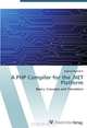 A PHP Compiler for the .NET Platform: Basics, Concepts and Translation, Raphael Romeikat 