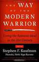 The Way of the Modern Warrior: Living the Samurai Ideal in the 21st Century, Stephen F. Kaufman 