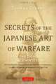 Secrets of the Japanese Art of Warfare: From the School of Certain Victory, Thomas Cleary 