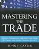 Mastering the Trade: Proven Techniques for Profiting from Intraday and Swing Trading Setups, John F. Carter 
