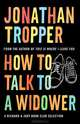 How to Talk to a Widower, Jonathan Tropper 