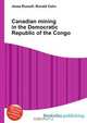 Canadian mining in the Democratic Republic of the Congo, Jesse Russel 