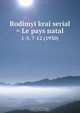 Rodimyi krai serial = Le pays natal, Kazachii soiuz. Pravlenie 