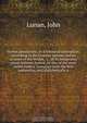 Hortus jamaicensis, or A botanical description, (according to the Linnean system) and an account of the virtues, &c., of its indigenous plants hitherto known, as also of the most useful exotics. Compiled from the best authorities, and alphabetically a, John Lunan 
