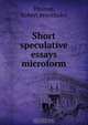 Short speculative essays microform, Robert Brockholes Thomas 