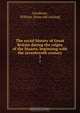 The social history of Great Britain during the reigns of the Stuarts, beginning with the seventeenth century, William Goodman 
