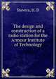 The design and construction of a radio station for the Armour Institute of Technology, H.D. Stevers 