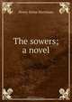 The sowers; a novel, Merriman Henry Seton 