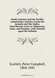South America and the Pacific; comprising a journey across the pampas and the Andes, from Buenos Ayres to Valparaiso, Lima, and Panama; with remarks upon the isthmus, Peter Campbell Scarlett 