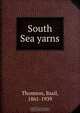 South Sea yarns, Basil Thomson 