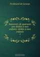 Souvenirs de quarante ans dedies a mes enfants: dedies a mes enfants, Ferdinand de Lesseps 