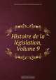 Histoire de la legislation, Volume 9, Claude Emmanuel Joseph Pierre Pastoret 