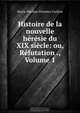 Histoire de la nouvelle heresie du XIX siecle: ou, Refutation ., Volume 1, Marie-Nicolas-Silvestre Guillon 
