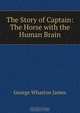 The Story of Captain: The Horse with the Human Brain, George Wharton James 