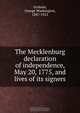 The Mecklenburg declaration of independence, May 20, 1775, and lives of its signers, George Washington Graham 