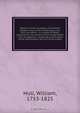 Memoirs of the campaign of the North Western Army of the United States, A.D. 1812 microform : in a series of letters addressed to the citizens of the United States : with an appendix, containing a brief sketch of the revolutionary services of the author, William Hull 