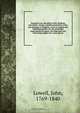 Perpetual war, the policy of Mr. Madison microform : being a candid examination of his late message to Congress, so far as respects the following topicks, viz. the pretended negociations for peace, the important and interesting subject of a conscript mi, John Lowell 