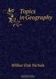 Topics in Geography, Wilbur Fisk Nichols 