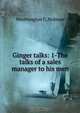 Ginger talks: 1-The talks of a sales manager to his men, Worthington C. Holman 