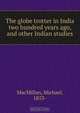 The globe trotter in India two hundred years ago, and other Indian studies, Michael MacMillan 